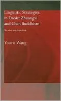 Linguistic Strategies in Daoist Zhuangzi and Chan Buddhism: The Other Way of Speaking
