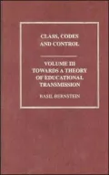 Towards a Theory of Educational Transmissions: Class, Codes and Control, Vol. 3