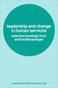 Leadership and Change in the Human Services: Selected Readings from Wolf Wolfensberger