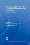 Russian and Soviet Film Adaptations of Literature 1900-2001