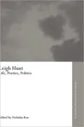 Leigh Hunt: Life, Poetics and Politics