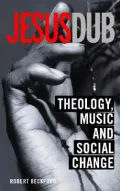 Jesus Dub Theology, Music And Social Change