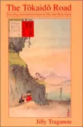 The Tokaido Road : Traveling and Representation in EDO and Meiji Japan
