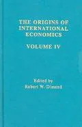 Protectionist Responses to Classical Free-Trade Doctrines, and Journal Articles on International Trade from 1919-1930: The Origins of International Economics, Vol. 4