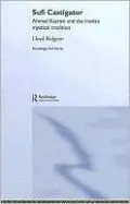 Sufi Castigator Ahmad Kasravi and the Iranian Mystical Tradition