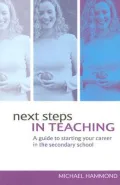 Next Steps in Teaching : A Guide to Starting Your Career in the Secondary School