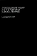 Archaeological Theory and the Politics of Culture Heritage