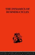 Dynamics Of Business Cycles A Study In Economic Fluctuations