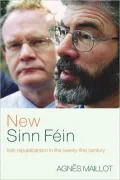 New Sinn Fein: Irish Republicanism in the Twenty-First Century