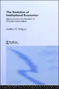 The Evolution of Institutional Economics Agency, Structure and Darwinism in American Institutionalism