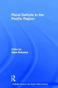 Fiscal Deficits in the Pacific Region (Routledge Studies in the Modern World Economy Series)