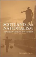 Scotland and Nationalism: Scottish Society and Politics 1707 to the Present