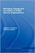 Managing Change and Innovation in Public Service Organizations