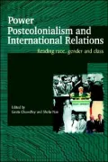 Power, Postcolonialism, and International Relations: Reading Race, Gender, and Class