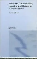 Inter-Firm Collaboration, Learning and Networks: An Integrated Approach