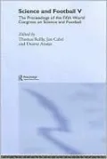 Science and Football V: The Proceedings of the 5th World Congress on Science and Football