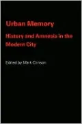 Urban Memory: History and Amnesia in the Modern City