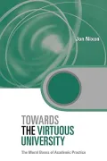 Towards the Virtuous University : The Moral Bases of Academic Practice