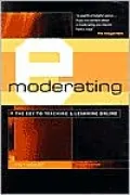 E-Moderating: The Key to Teaching & Learning Online