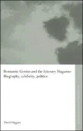 Romantic Genius and the Literary Magazine: Biography, Celebrity, Politics