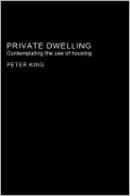 Private Dwelling: Philosophical Speculations on the Use of Housing