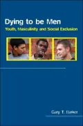 Dying to Be Men: Youth Masculinity and Social Exclusion