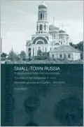 Small-Town Russia: Postcommunist Livelihoods and Identities