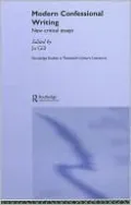 Modern Confessional Writing: New Critical Essays