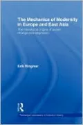 The Mechanics of Modernity in Europe and East Asia
