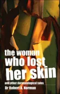 The Woman Who Lost Her Skin : And Other Dermatological Tales
