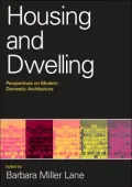 Housing and Dwelling: A Reader on Modern Domestic Architecture