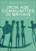 Iron Age Communities in Britain: An Account of England, Scotland and Wales from the Seventh Century BC until the Roman Conquest