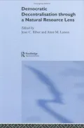 Book cover of Democratic Decentralisation through a Natural Resource Lens
