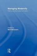Managing Modernity : Politics and the Culture of Control