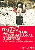 Ethics in International Business: Decision-Making in a Global Political Economy