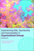 Experiencing Risk, Spontaneity and Improvisation in Organizational Change