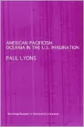 American Pacificism: Oceania in the U. S. Imagination