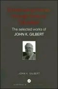 Conceptions of Science and Technology Education: The Selected Works of John Gilbert