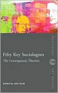 Fifty Key Sociologists: The Contemporary Theorists