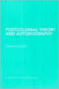 Postcolonial Theory and Autobiography