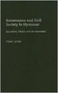 Governance and Civil Society in Myanmar: Education, Health, and Environment