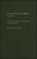 George Eliot's English Travels: Composite Characters and Coded Communications