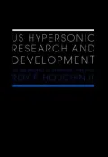 US Hypersonic Research and Development: The Rise and Fall of Dyna-Soar, 1944-1963