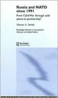 Russia and NATO Since 1991: From Cold War Through Cold Peace to Partnership?
