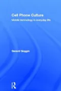 Cell Phone Culture: Mobile Technology in Everyday Life