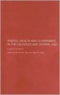 Energy, Wealth and Governance in the Caucasus and Central Asia: Lessons Not Learned