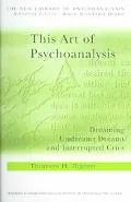 This Art of Psychoanalysis: Dreaming Undreamt Dreams and Interrupted Cries