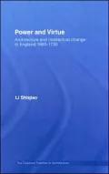 Power and Virtue: Architecture and Intellectual Change in England 1660-1730