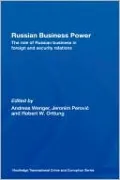 Russian Business Power: The Role of Russian Business in Foreign and Security Relations