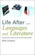 Life after Languages and Literature: A Practical Guide to Life after Your Degree